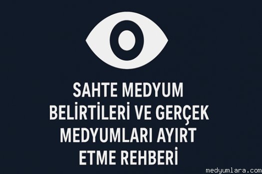 sahte medyum belirtileri ve gercek medyumlari ayirt etme rehberi