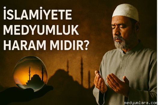 islamiyete medyumluk haram midir?