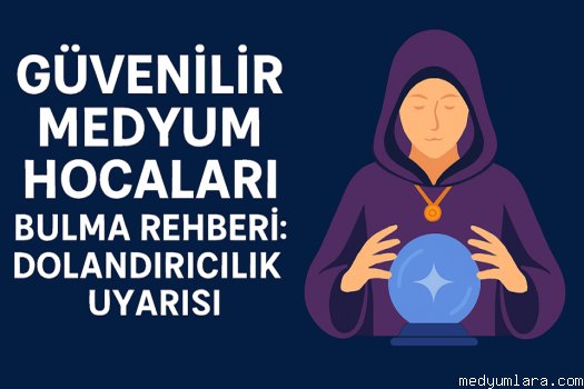  Güvenilir medyum seçimi, büyü bozma süreci ve sahte hocalardan korunma yolları bu rehberde. Gerçek yorumlarla dolandırı...