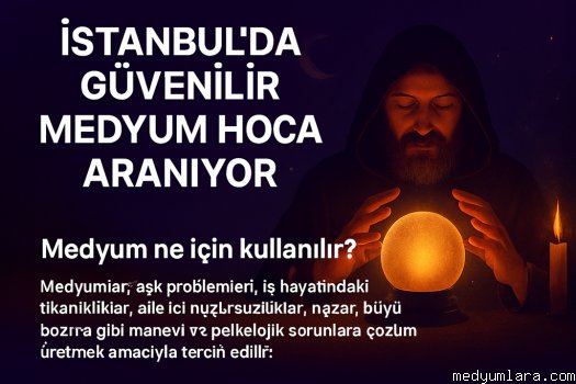guvenilir medyum hoca istanbul’da nasil bulunur?